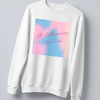 Elegant script shirt featuring 'All Billionaires Are Evil' in pink and light blue. — printed on a unisex sweatshirt