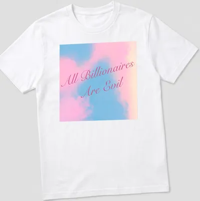 Elegant script shirt featuring 'All Billionaires Are Evil' in pink and light blue.