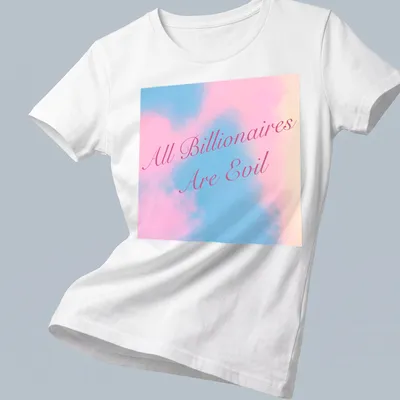 Elegant script shirt featuring 'All Billionaires Are Evil' in pink and light blue. — printed on a women's shirt