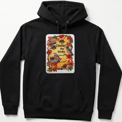 Collage of birds among autumn leaves with the text: Consider the birds Matthew 6:26 — printed on a unisex hoodie