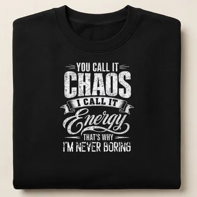 Vintage typography shirt with chaotic energy humor — printed on a unisex sweatshirt