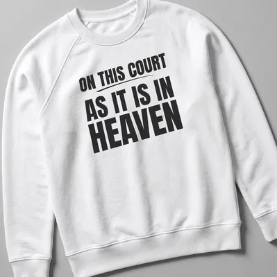 T-shirt with bold typography proclaiming 'ON THIS COURT AS IT IS IN HEAVEN' in black and white. — printed on a unisex sweatshirt