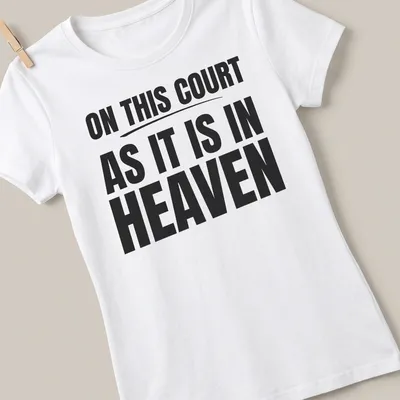 T-shirt with bold typography proclaiming 'ON THIS COURT AS IT IS IN HEAVEN' in black and white. — printed on a women's shirt