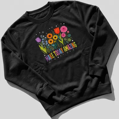 Vibrant illustration of a colorful flower bouquet with motivational text — printed on a unisex sweatshirt