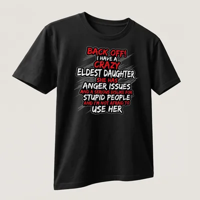 Bold typography t-shirt stating a mother's fierce warning about her eldest daughter — printed on a unisex t-shirt (angled view)