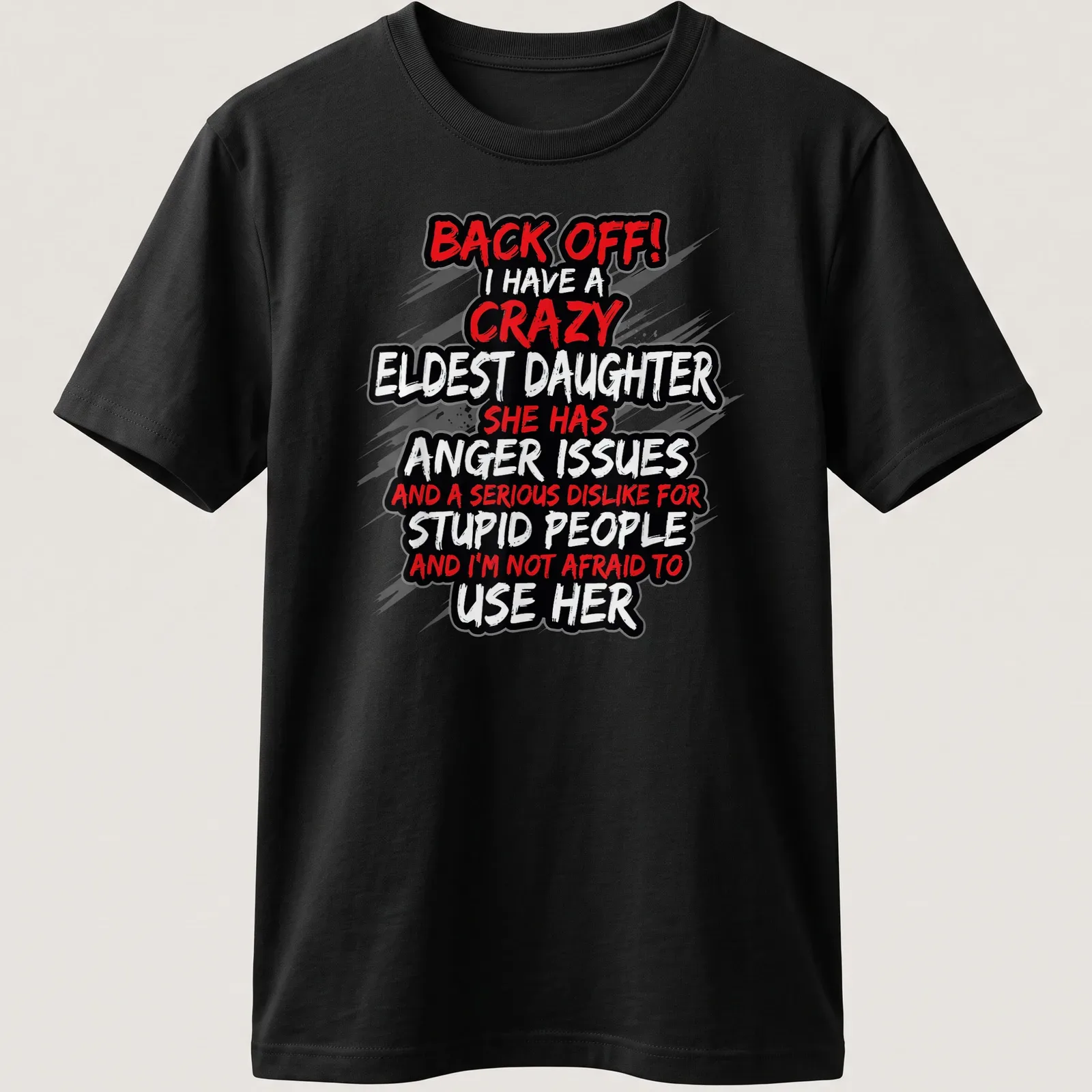 Bold typography t-shirt stating a mother's fierce warning about her eldest daughter — printed on a unisex t-shirt