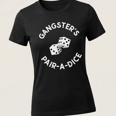 Minimalist design featuring the text 'Gangster's Pair A Dice' with stylish dice graphics — printed on a women's shirt