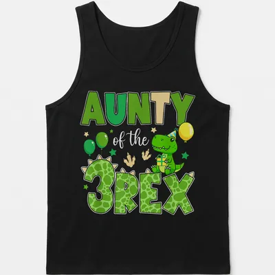 Cartoon dinosaur graphic with text 'AUNTY of the 3REX' for birthday celebrations. — printed on a tank top