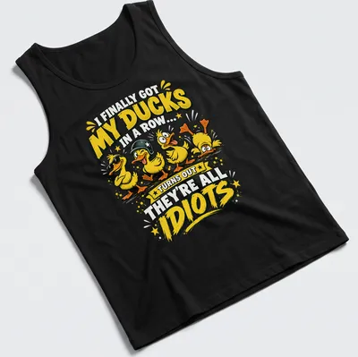 Cartoon ducks with humorous text about organization and chaos — printed on a tank top