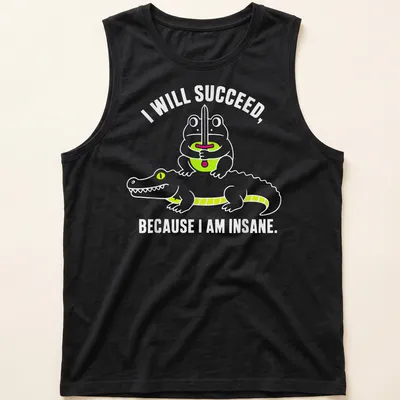Cartoon frog and crocodile with the text 'I WILL SUCCEED, BECAUSE I AM INSANE.' in bright colors — printed on a tank top