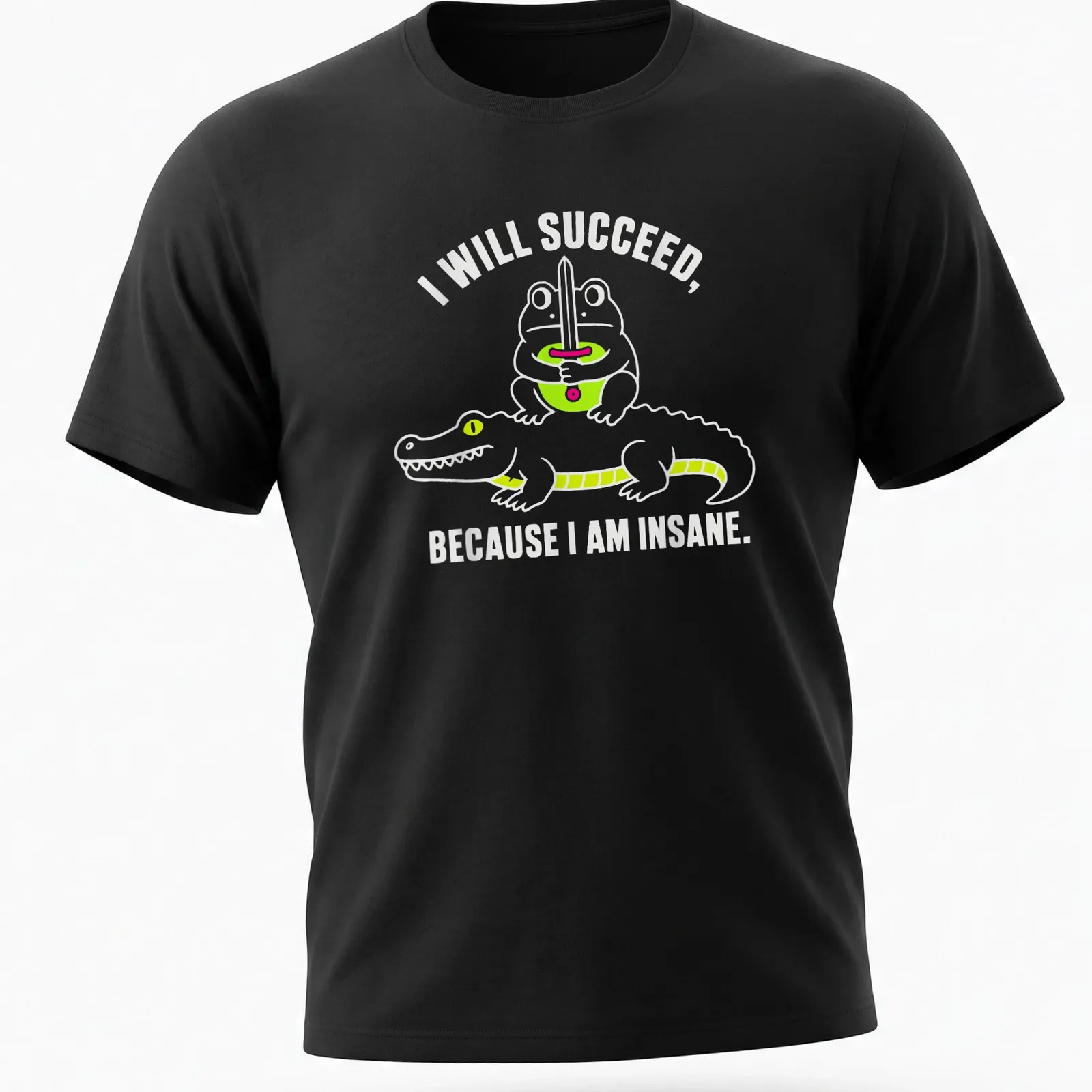 Cartoon frog and crocodile with the text 'I WILL SUCCEED, BECAUSE I AM INSANE.' in bright colors — printed on a unisex t-shirt