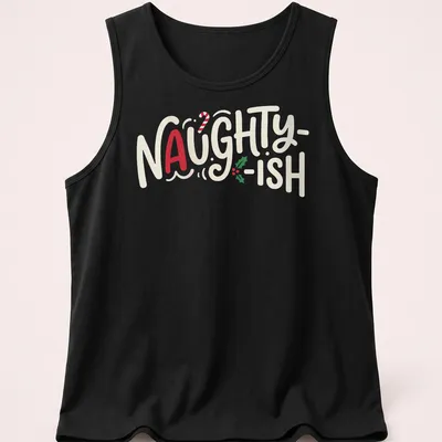 Playful lettering with the text 'Naughty-Ish' in red, green, and white on a Christmas-themed shirt. — printed on a tank top
