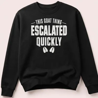 Distressed white t-shirt with funny goat-themed text. — printed on a unisex sweatshirt