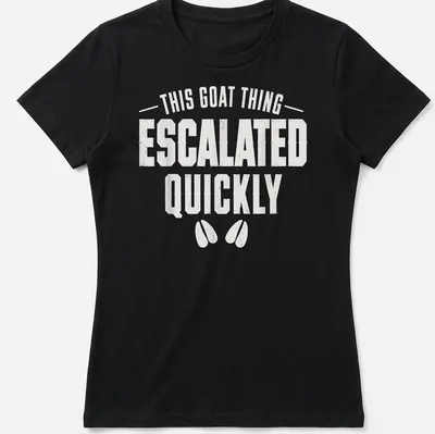 Distressed white t-shirt with funny goat-themed text. — printed on a women's shirt