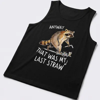 Funny raccoon graphic with text saying 'ANYWAY THAT WAS MY LAST STRAW' in retro style. — printed on a tank top