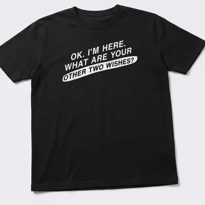 Bold typography tee featuring sarcastic text about wishes in black on white
