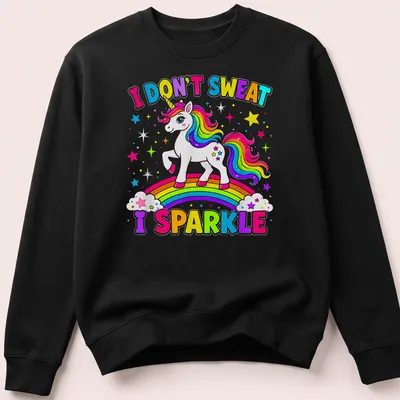 Colorful cartoon unicorn with the text 'I DON'T SWEAT I SPARKLE' in playful typography — printed on a unisex sweatshirt