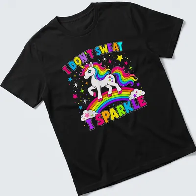 Colorful cartoon unicorn with the text 'I DON'T SWEAT I SPARKLE' in playful typography