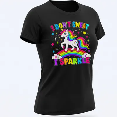 Colorful cartoon unicorn with the text 'I DON'T SWEAT I SPARKLE' in playful typography — printed on a women's shirt