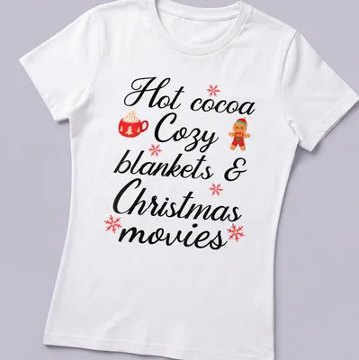 Cute typography shirt with hot cocoa, cozy blankets, and Christmas movies design — printed on a women's shirt