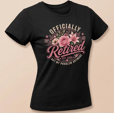 Vintage floral design with text about retirement on a — printed on a women's shirt