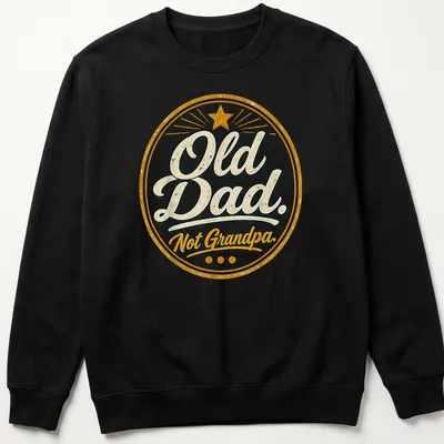 Vintage badge-style t-shirt with the phrase 'Old Dad. Not Grandpa.' — printed on a unisex sweatshirt