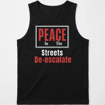 Bold typography t-shirt with the message PEACE In The Streets De-escalate in red and white. — printed on a tank top