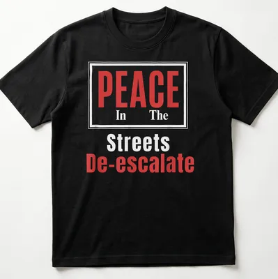 Bold typography t-shirt with the message PEACE In The Streets De-escalate in red and white.
