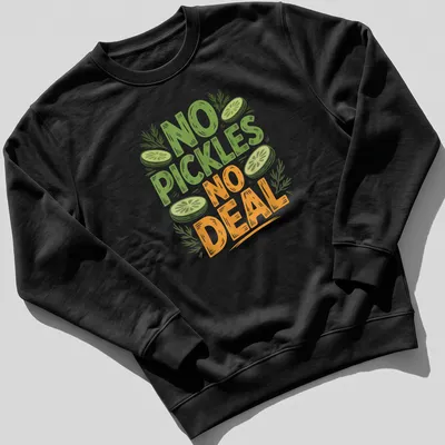 Hand-drawn design featuring a humorous pickle with the text 'No Pickles No Deal' in playful lettering. — printed on a unisex sweatshirt