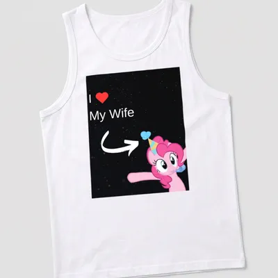 Cartoon graphic of Pinkie Pie with I Love My Wife text — printed on a tank top