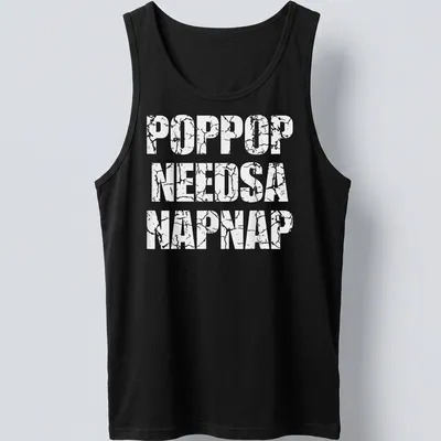 Vintage T-shirt with the phrase 'Poppop Needs A Napnap' in playful lettering. — printed on a tank top