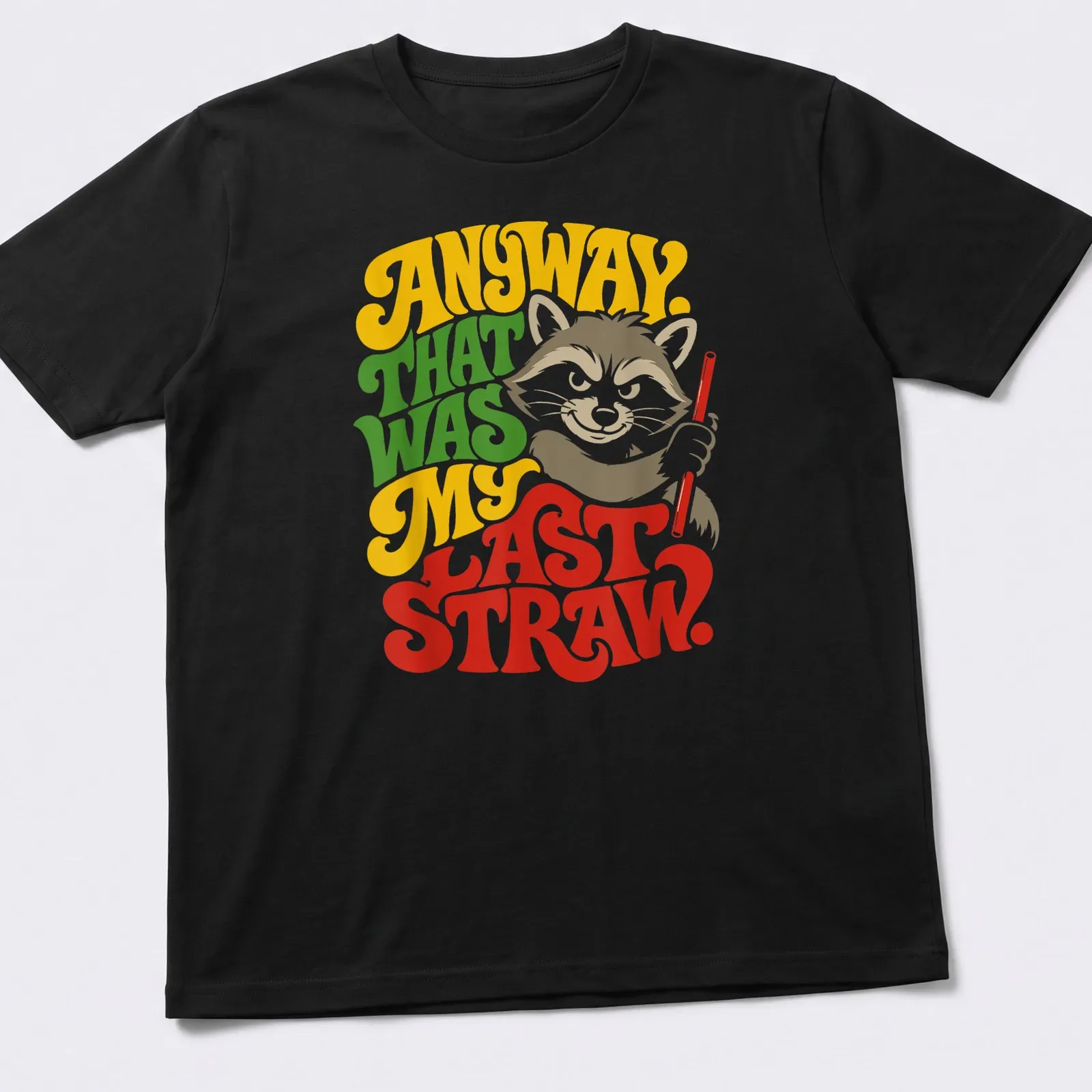 Colorful illustration of a raccoon with humorous text about its last straw. — printed on a unisex t-shirt