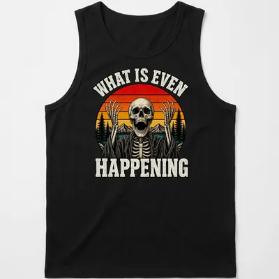 Retro sunset graphic with humorous skeleton and text saying 'What Is Even Happening' — printed on a tank top