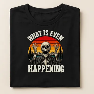 Retro sunset graphic with humorous skeleton and text saying 'What Is Even Happening' — printed on a women's shirt