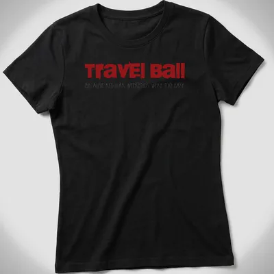 Bold distressed Travel Ball t-shirt with humorous text about weekends — printed on a women's shirt